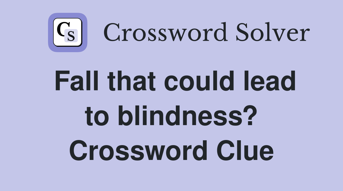 Fall that could lead to blindness? Crossword Clue