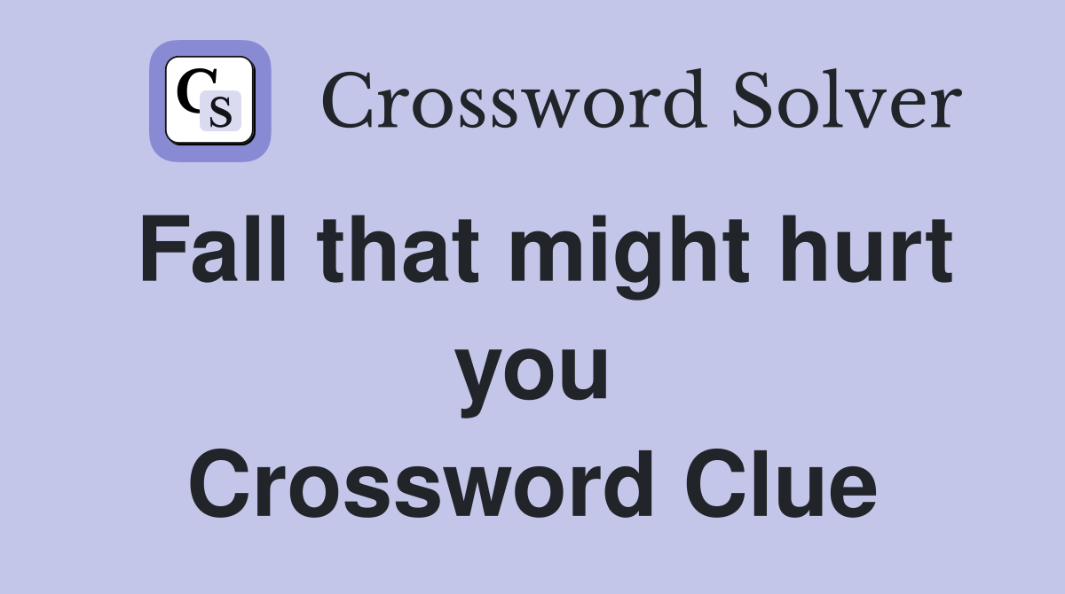 Fall that might hurt you Crossword Clue