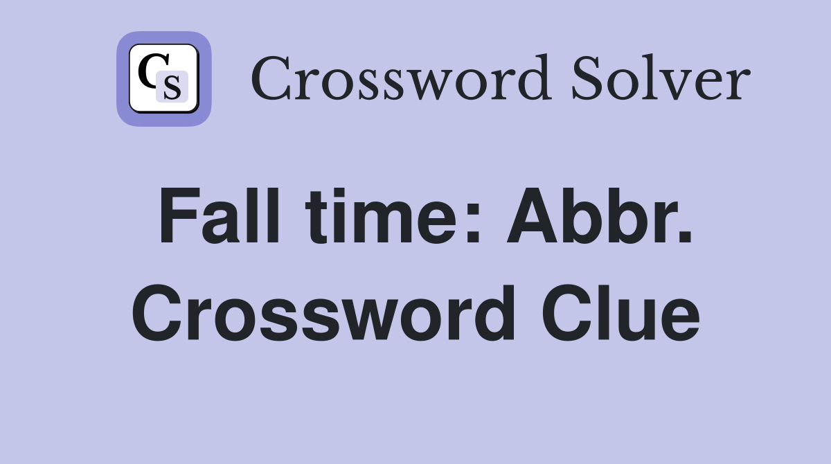 Fall time: Abbr. Crossword Clue