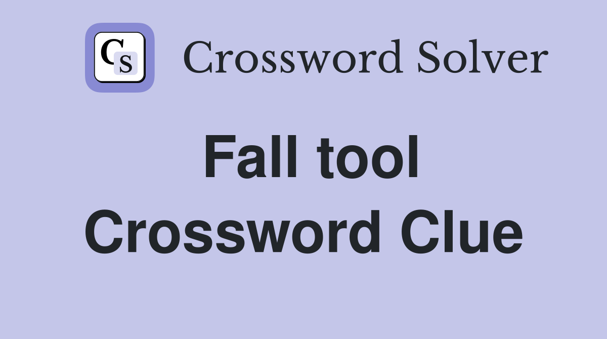 Fall tool Crossword Clue