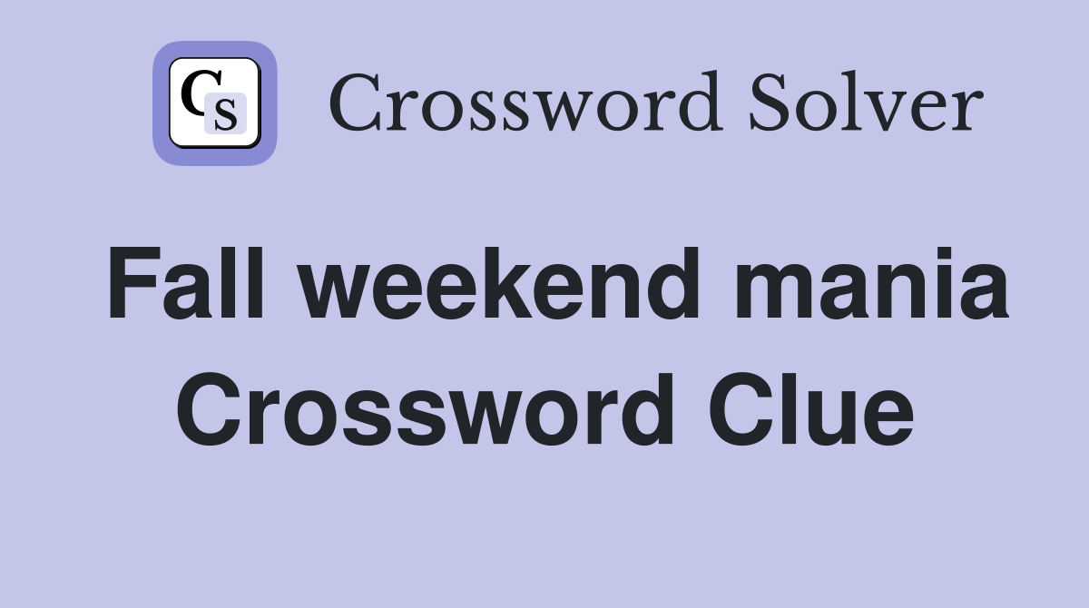 Fall weekend mania Crossword Clue