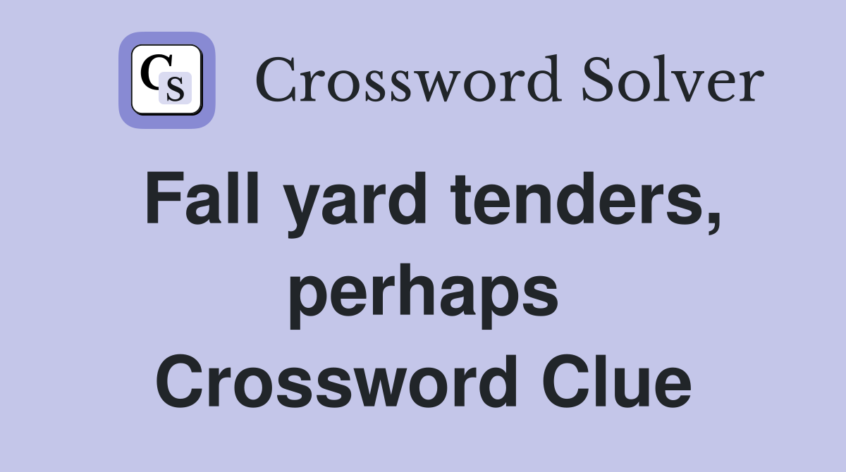 Fall yard tenders, perhaps Crossword Clue