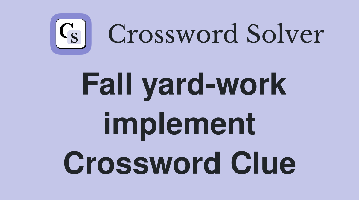 Fall yard-work implement Crossword Clue