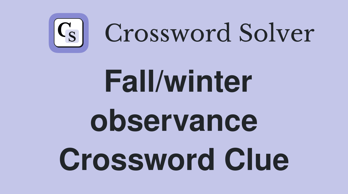 Fall/winter observance Crossword Clue