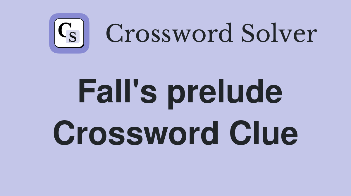 Fall's prelude Crossword Clue