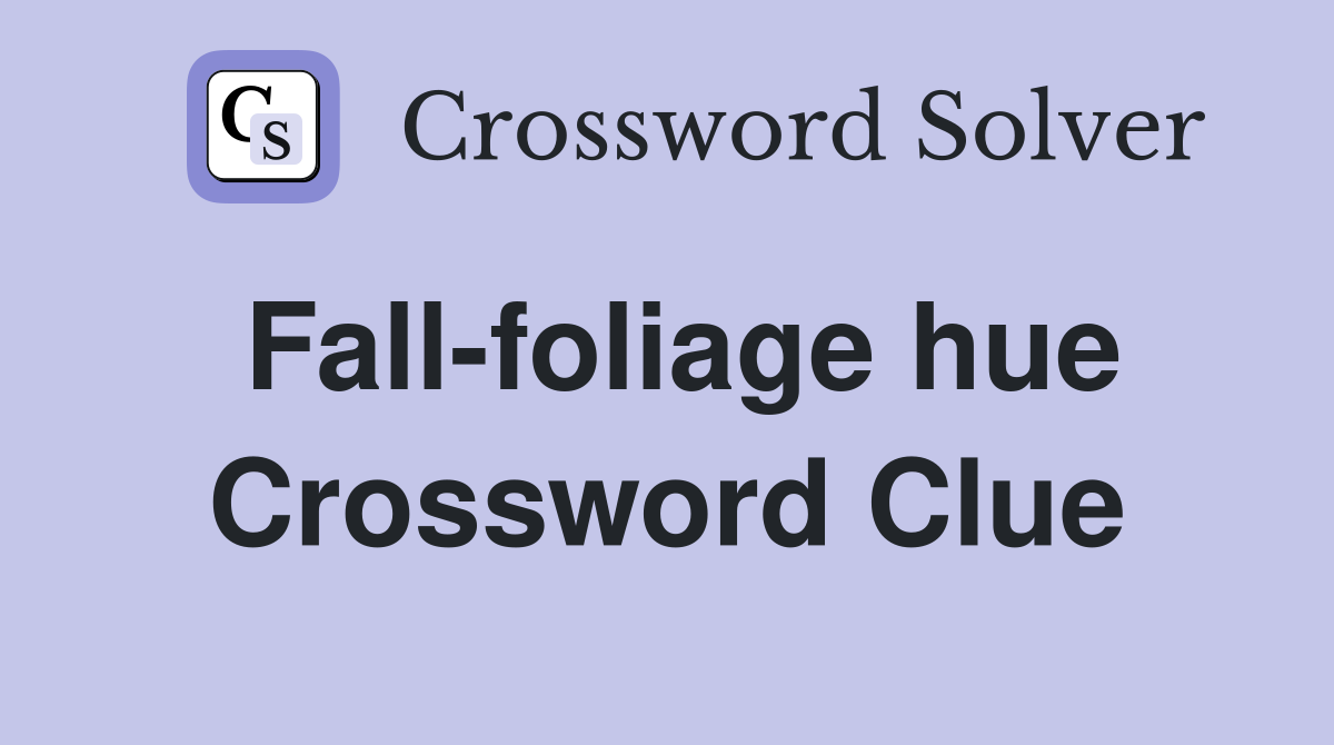 Fall-foliage hue Crossword Clue