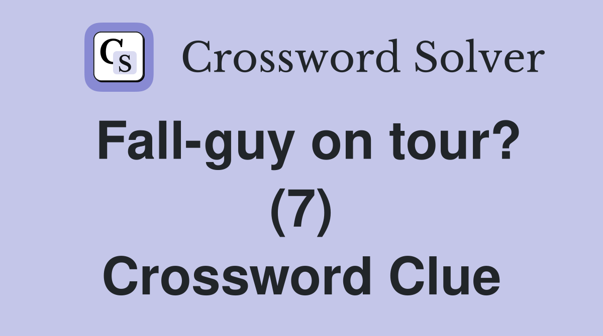 Fall-guy on tour? (7) Crossword Clue