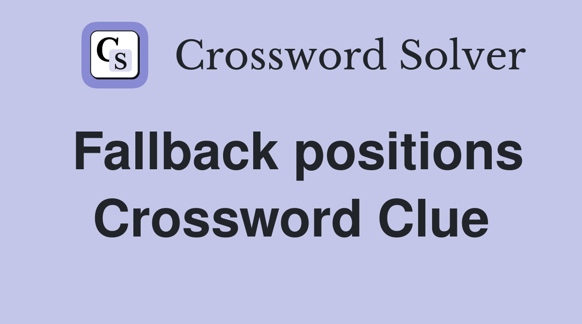 Fallback positions Crossword Clue