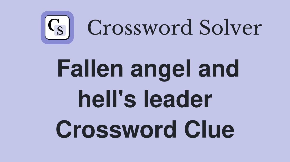 Fallen angel and hell's leader Crossword Clue