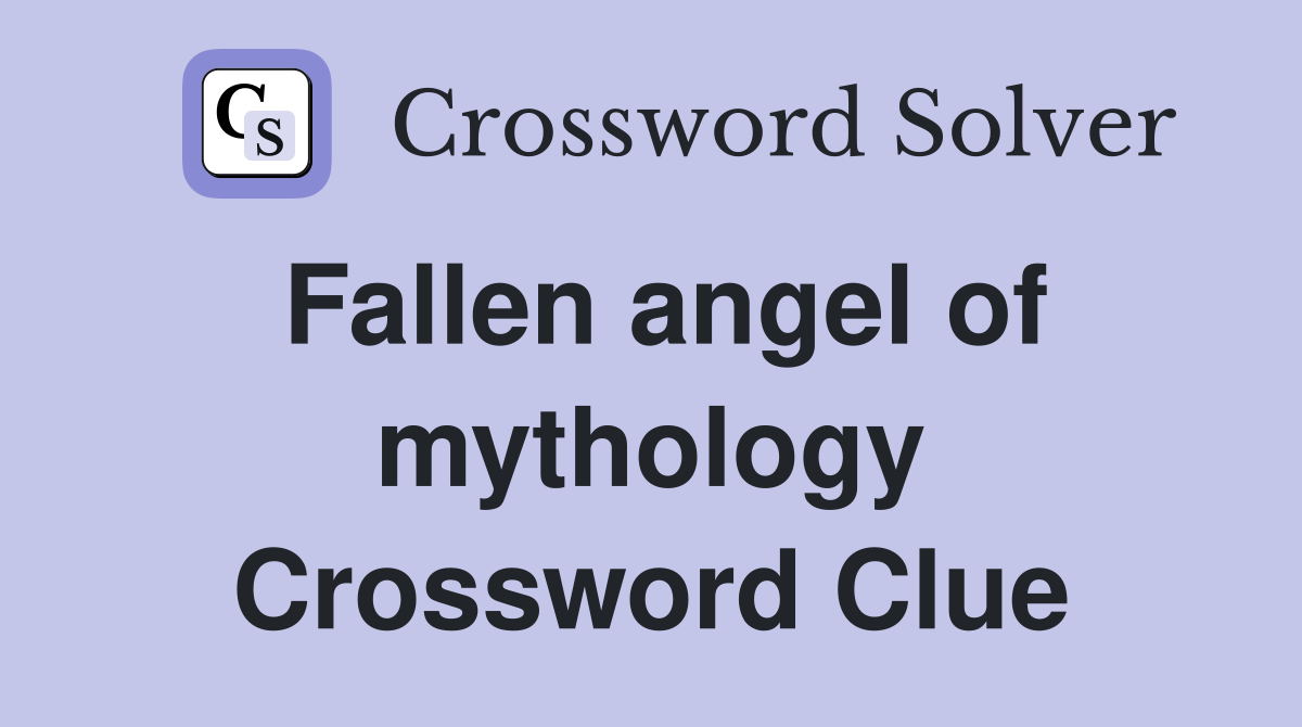 Fallen angel of mythology Crossword Clue