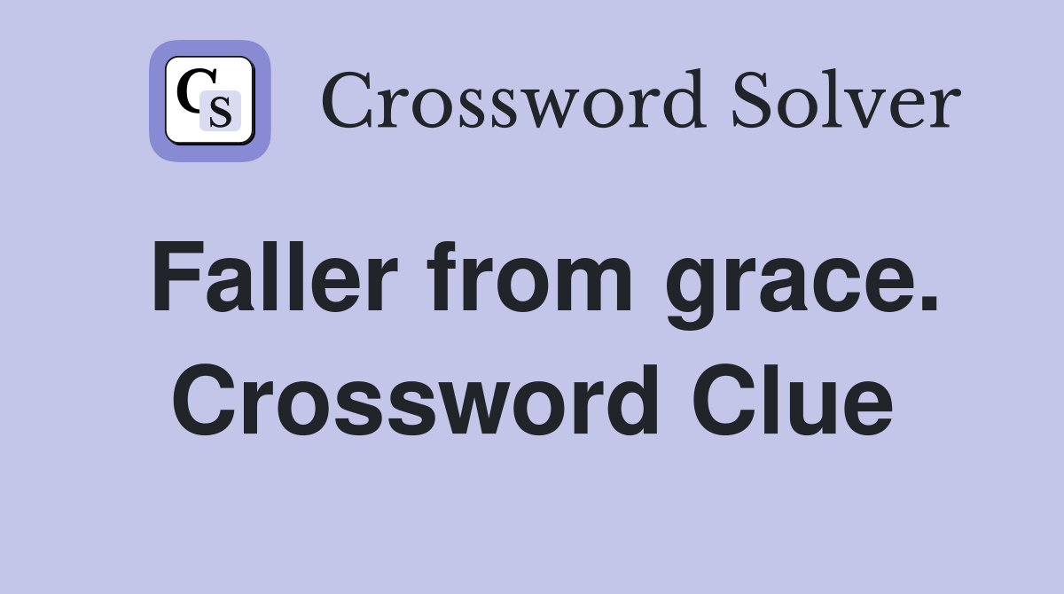 Faller from grace. Crossword Clue