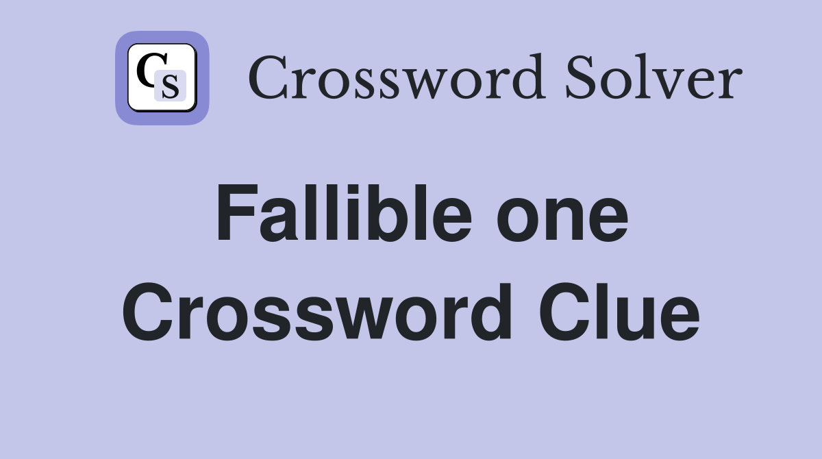 Fallible one Crossword Clue