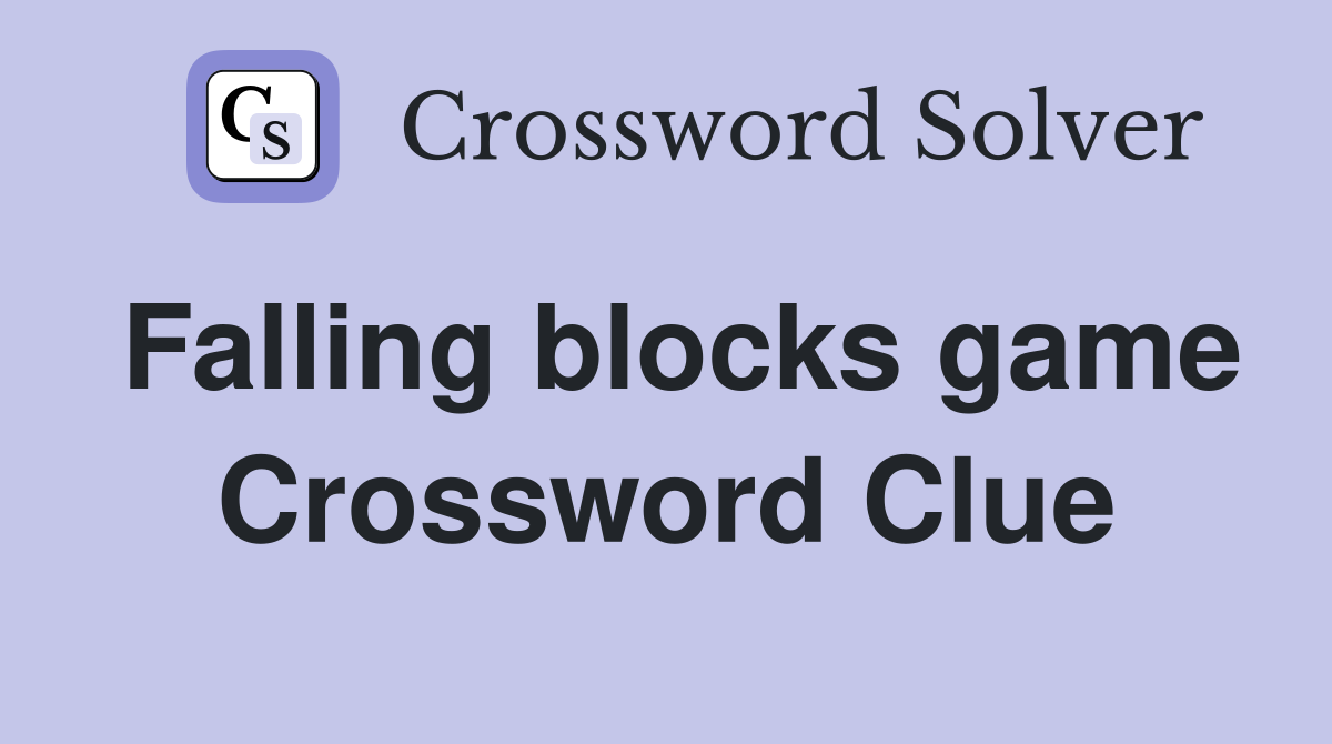 Falling blocks game Crossword Clue Answers Crossword Solver