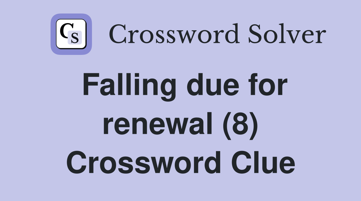 Falling due for renewal (8) Crossword Clue