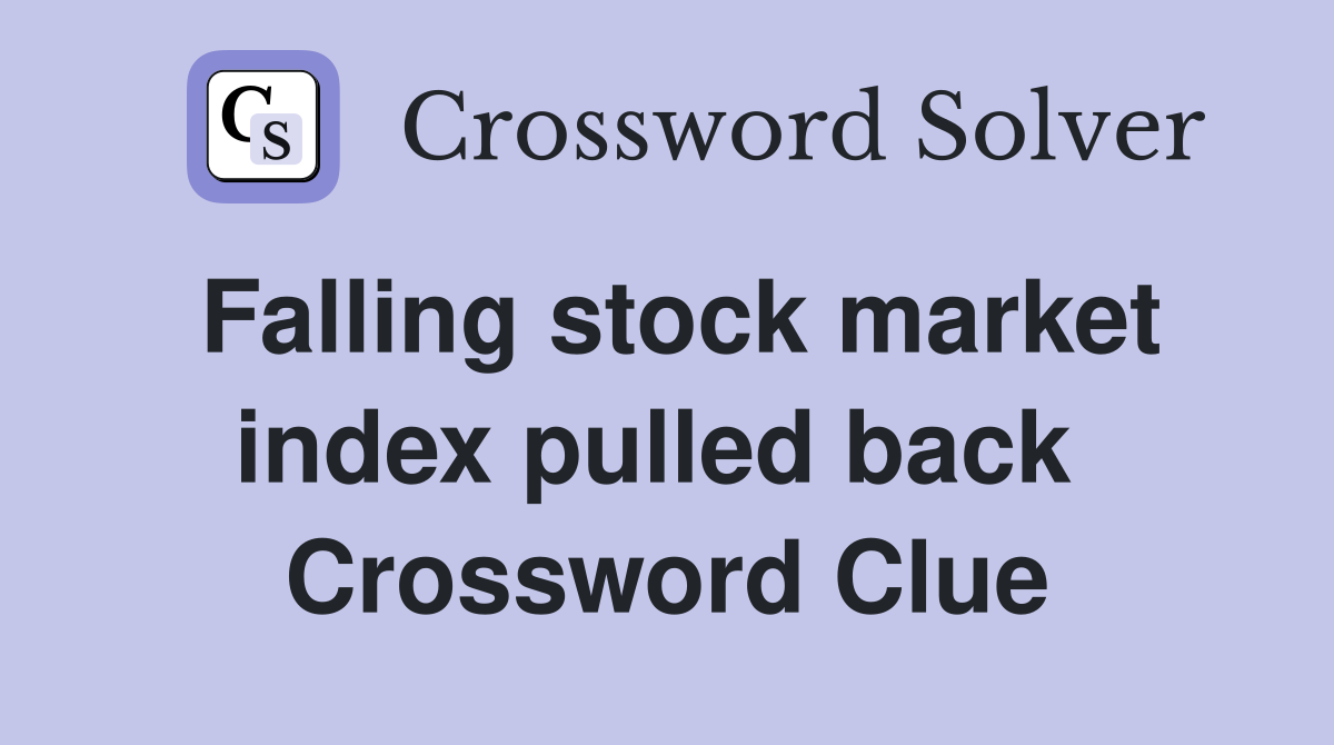 Falling stock market index pulled back  Crossword Clue