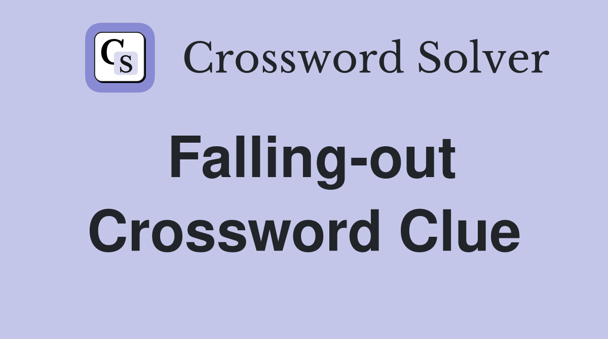 Falling-out Crossword Clue