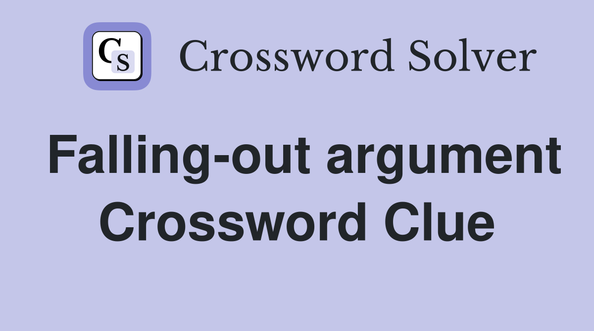 Falling-out argument Crossword Clue