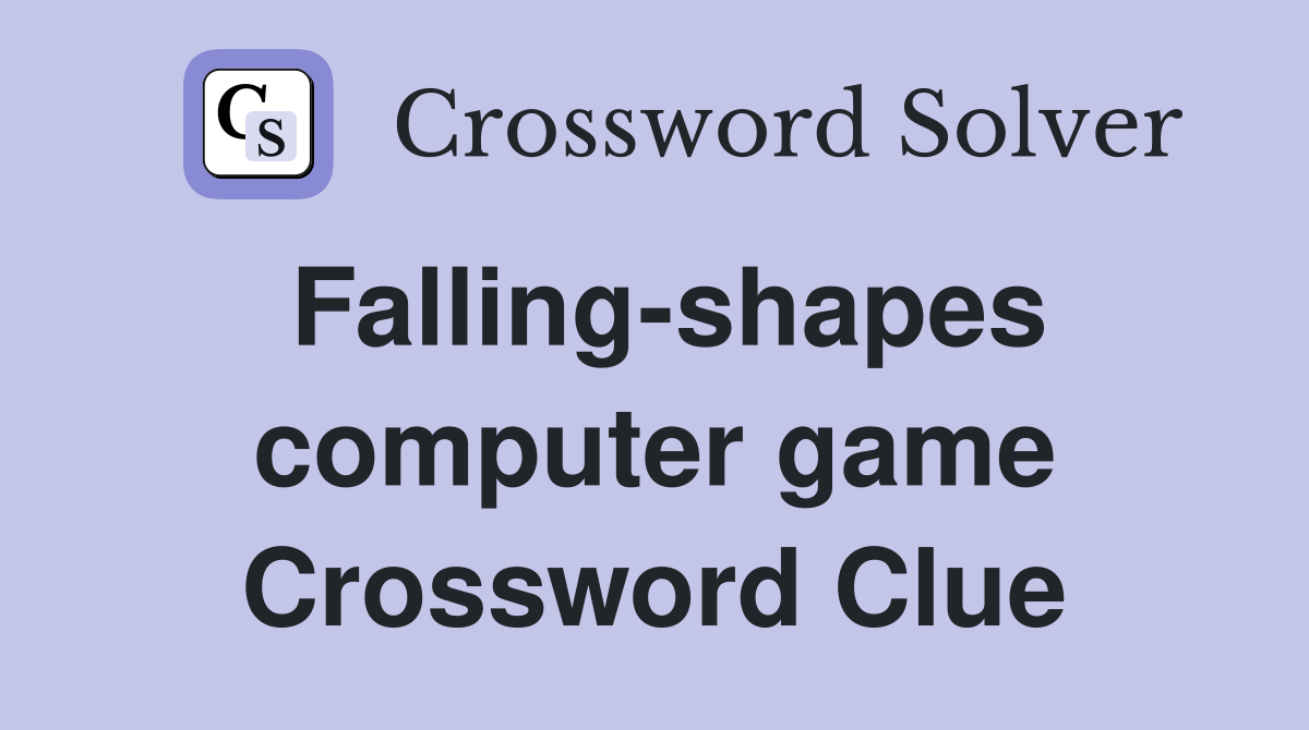Falling-shapes computer game Crossword Clue