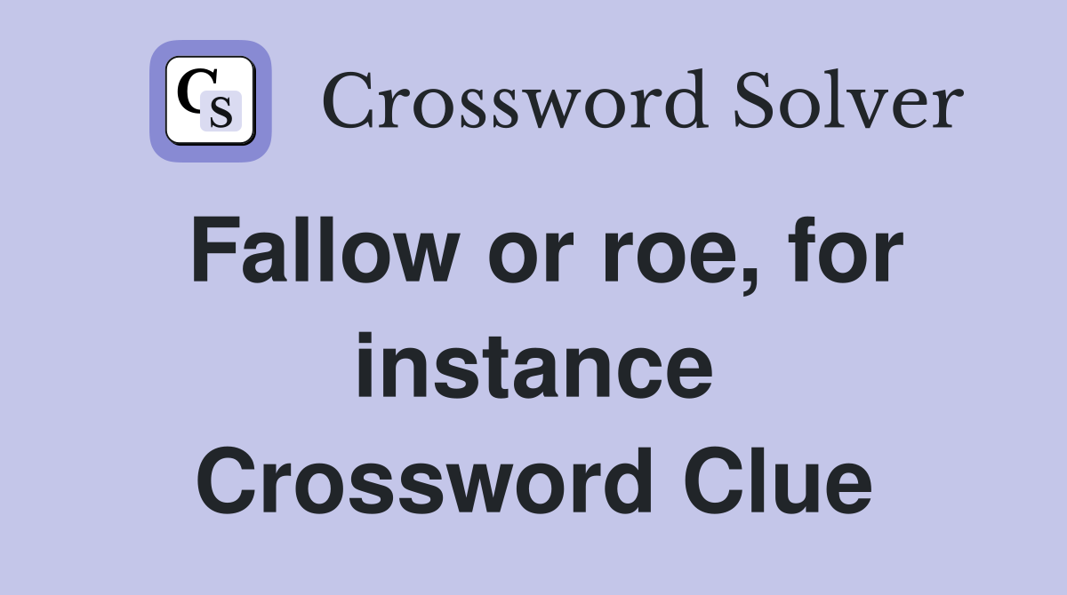 Fallow or roe, for instance Crossword Clue