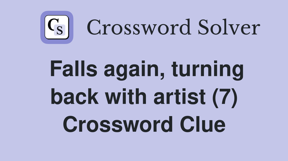 Falls again, turning back with artist (7) Crossword Clue