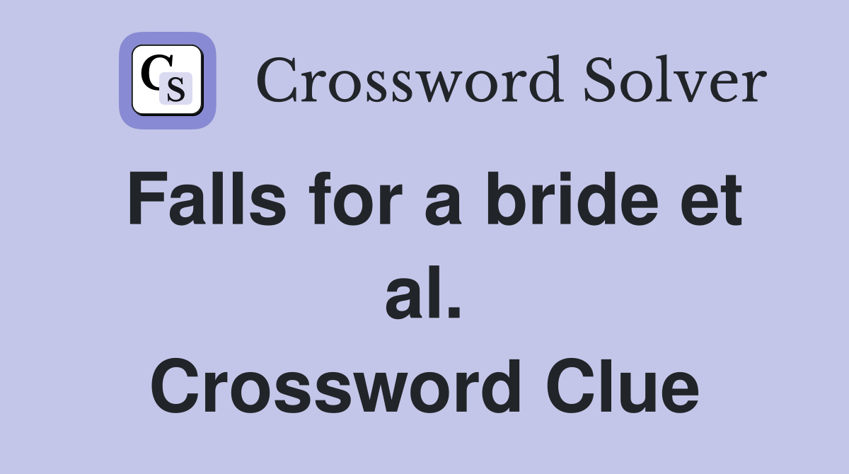 Falls for a bride et al. Crossword Clue