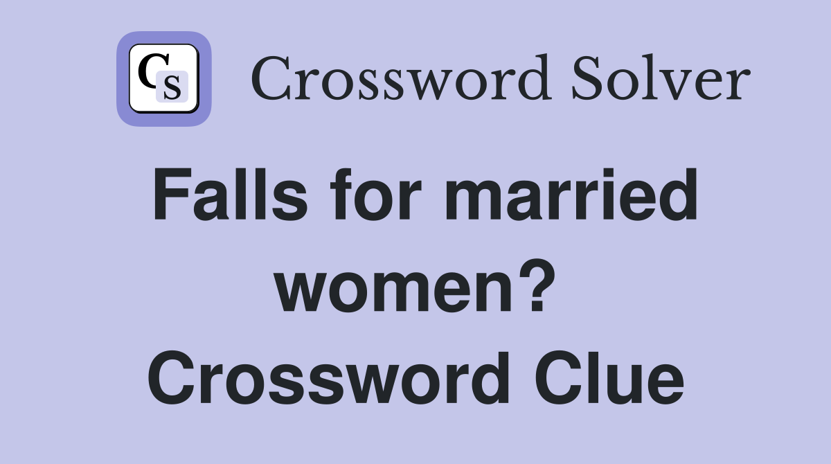 Falls for married women? Crossword Clue