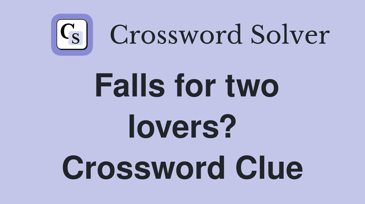 Falls for two lovers? Crossword Clue
