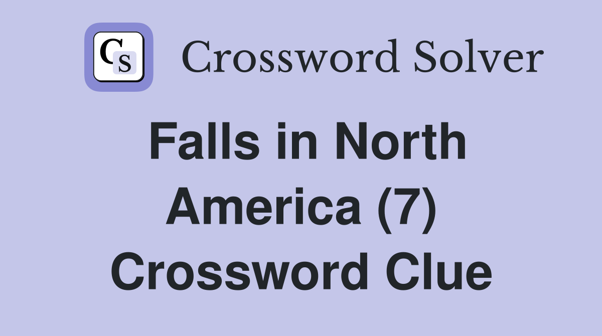 Falls in North America (7) Crossword Clue