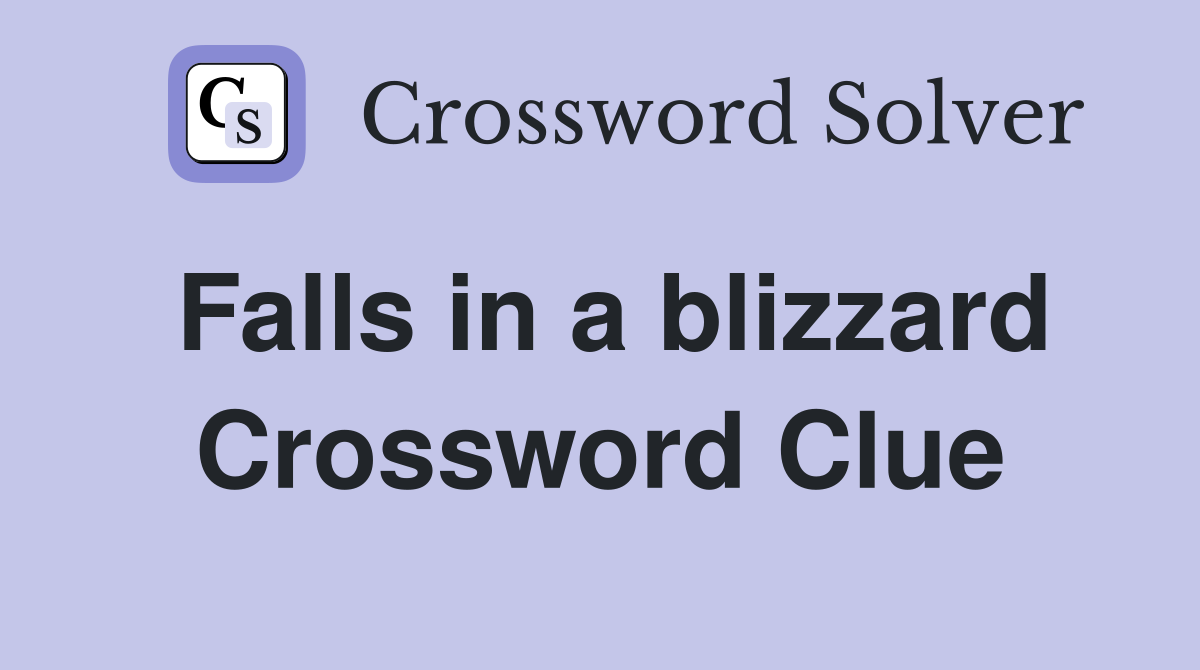Falls in a blizzard Crossword Clue