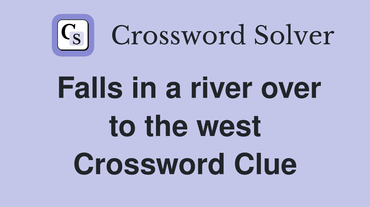 Falls in a river over to the west Crossword Clue