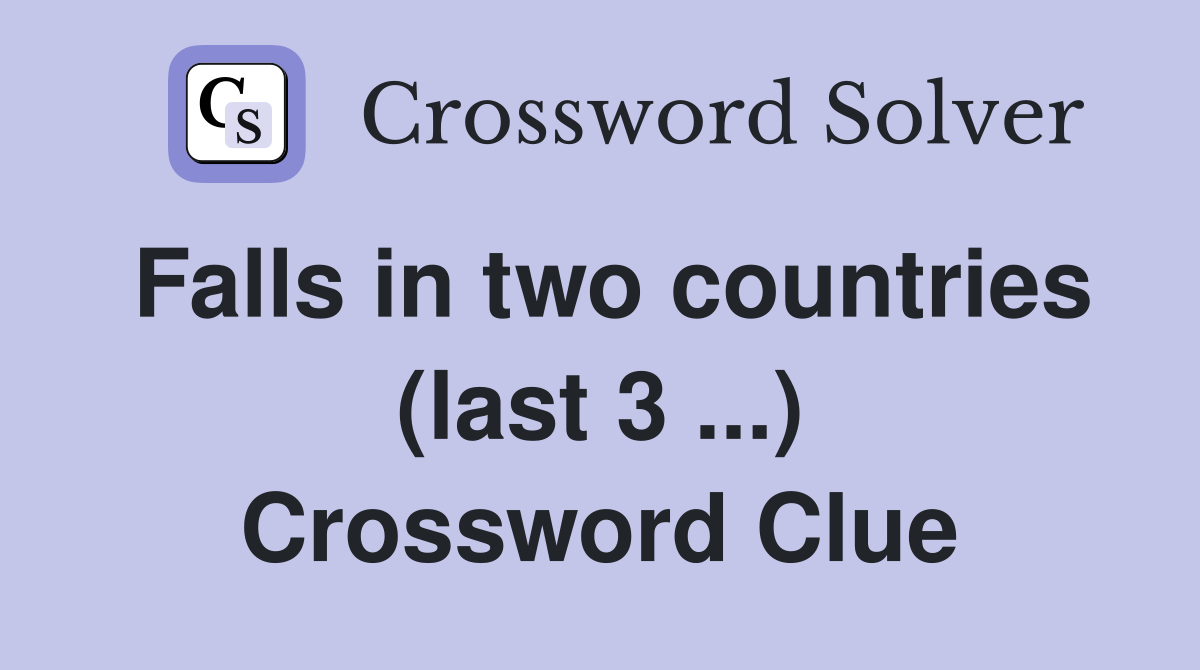 Falls in two countries (last 3 ...) Crossword Clue