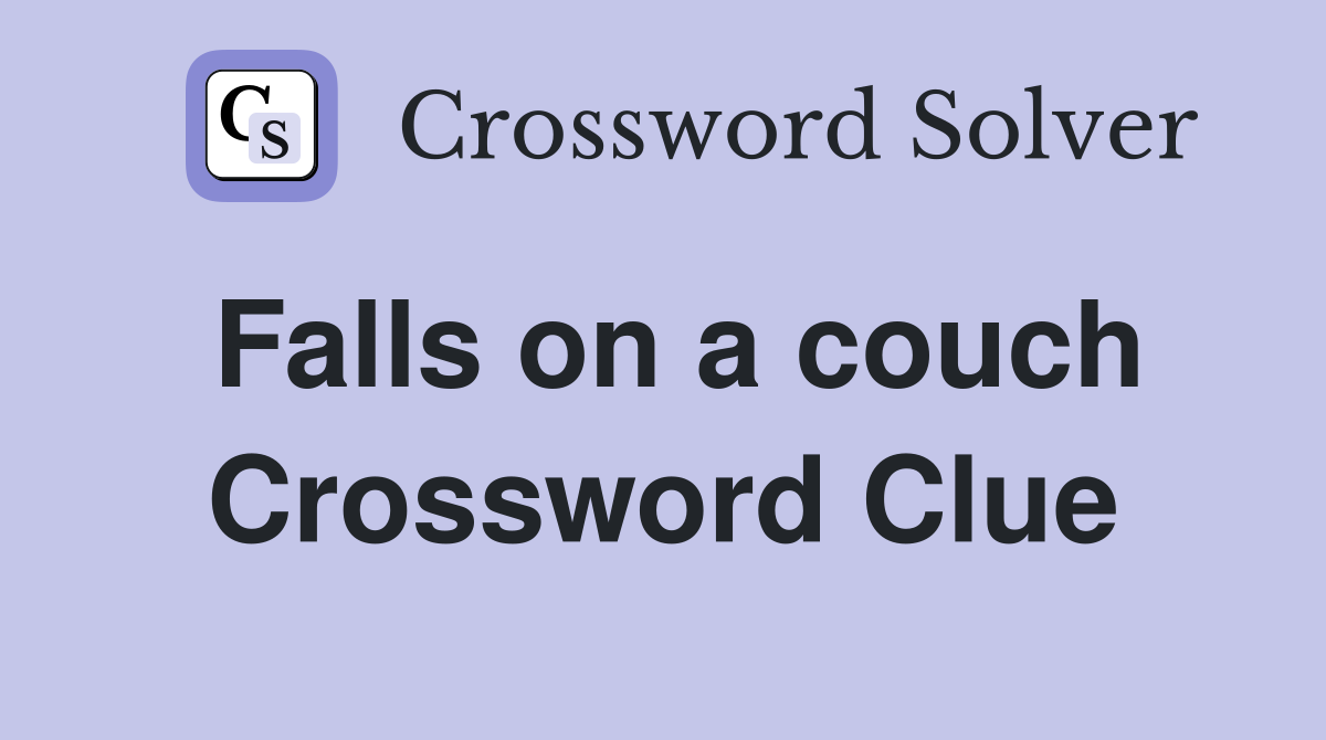 Falls on a couch Crossword Clue