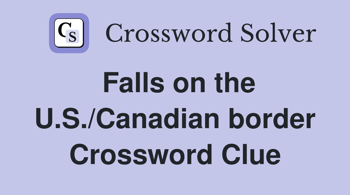 Falls on the U.S./Canadian border Crossword Clue