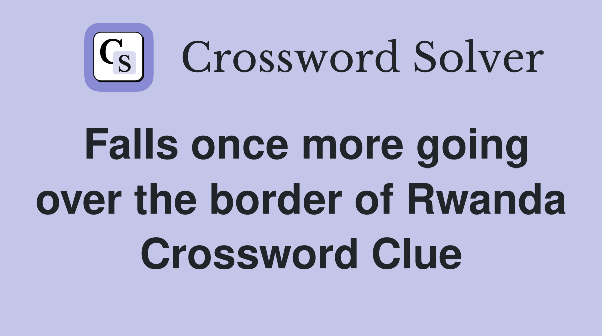 Falls once more going over the border of Rwanda Crossword Clue
