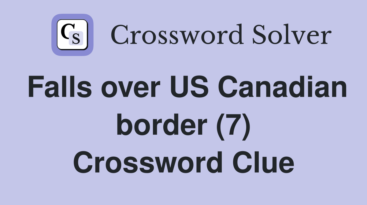 Falls over US Canadian border (7) Crossword Clue
