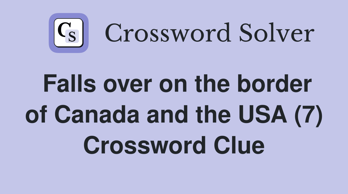 Falls over on the border of Canada and the USA (7) Crossword Clue