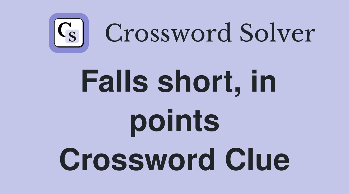 Falls short, in points Crossword Clue