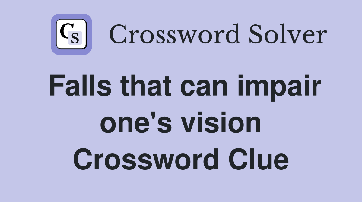 Falls that can impair one's vision Crossword Clue