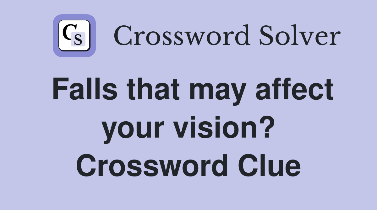 Falls that may affect your vision? Crossword Clue