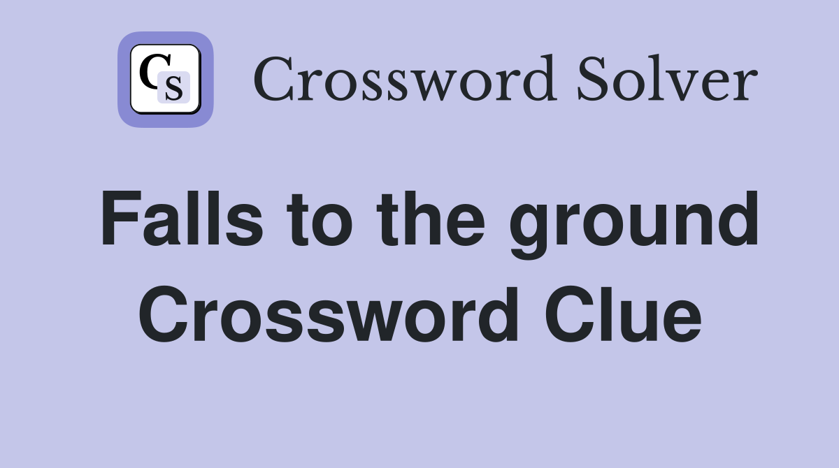 Falls to the ground Crossword Clue