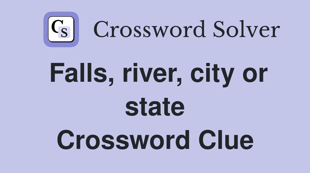 Falls, river, city or state Crossword Clue