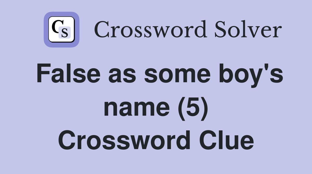 False as some boy's name (5) Crossword Clue