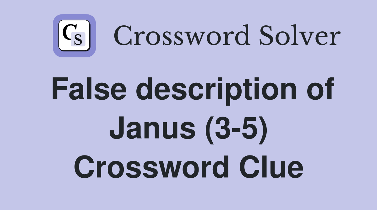 False description of Janus (3-5) Crossword Clue