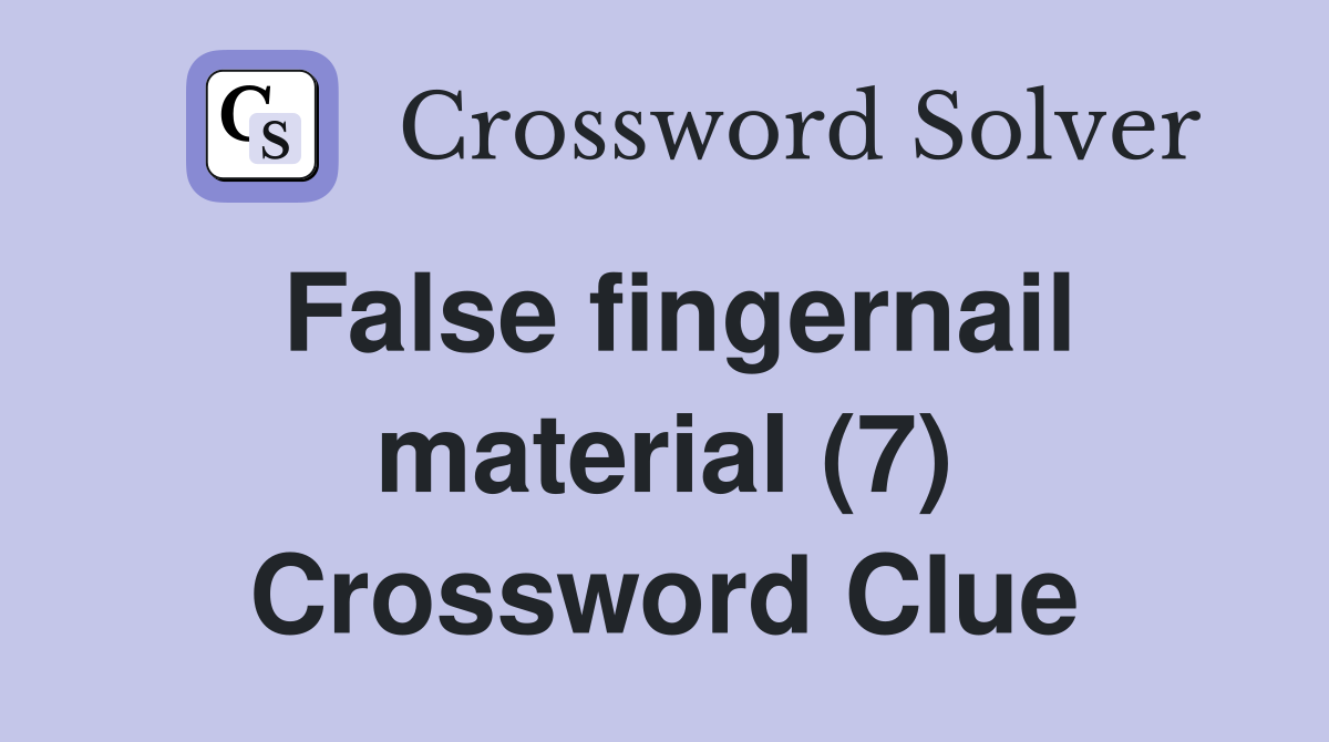 False fingernail material (7) Crossword Clue