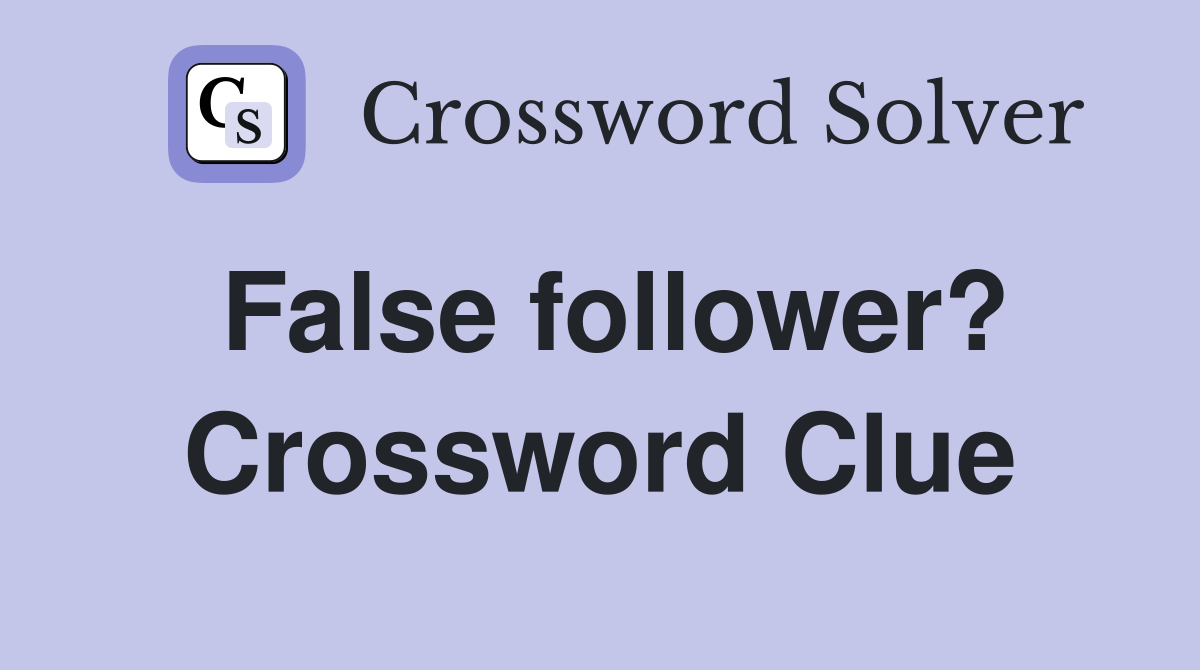 False follower? Crossword Clue