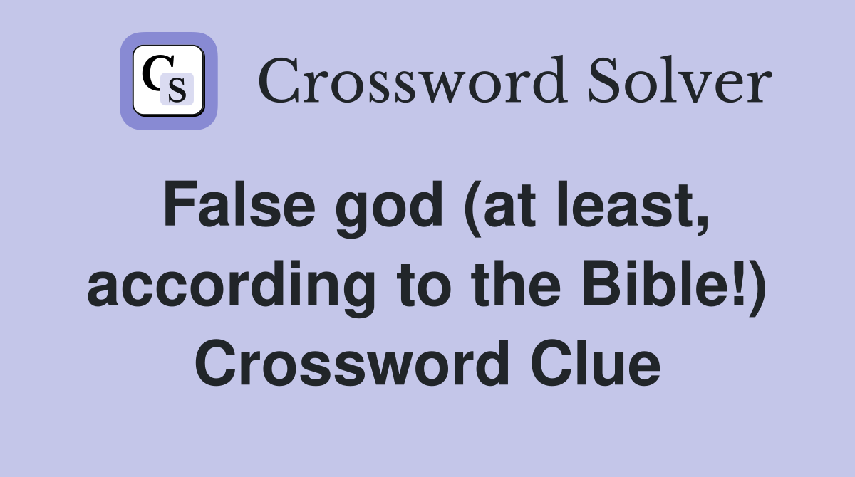False god (at least, according to the Bible!) Crossword Clue
