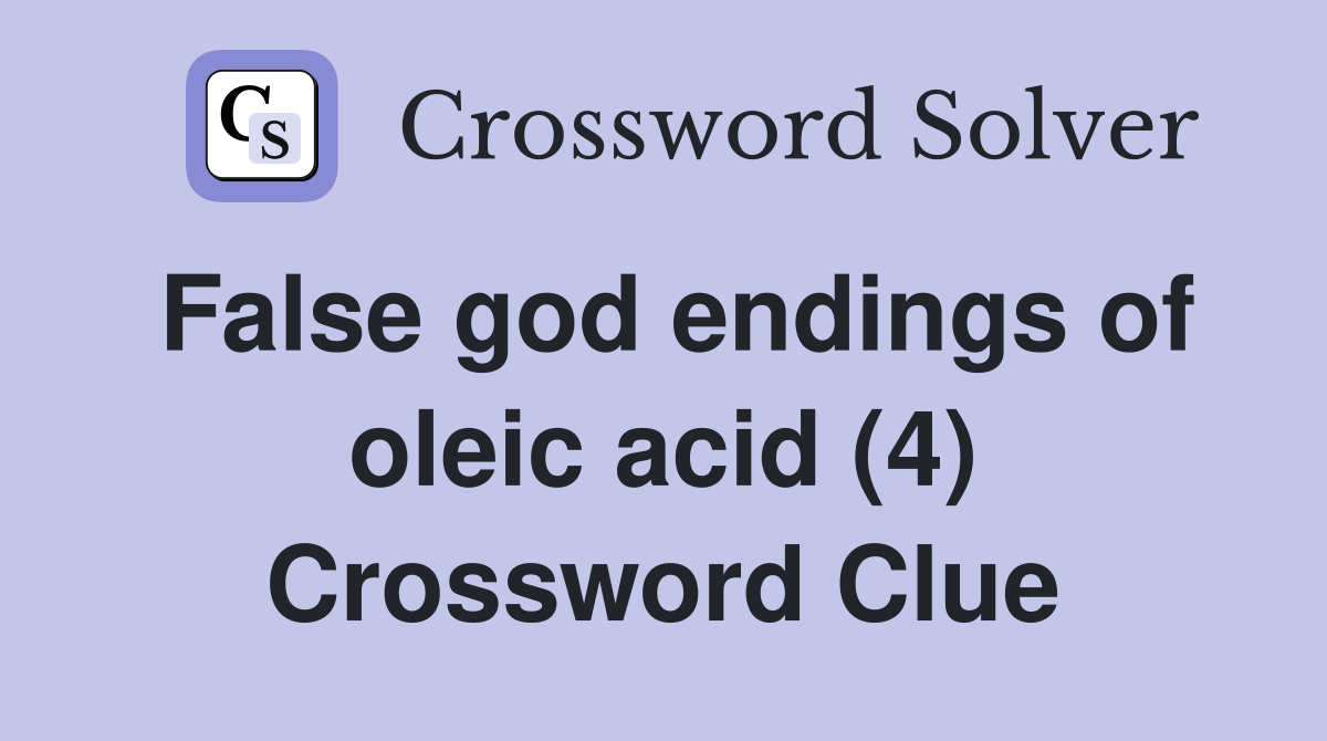 False god endings of oleic acid (4) Crossword Clue