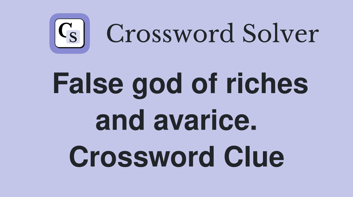 False god of riches and avarice. Crossword Clue