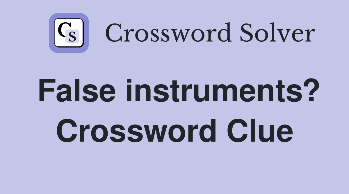 False instruments? Crossword Clue