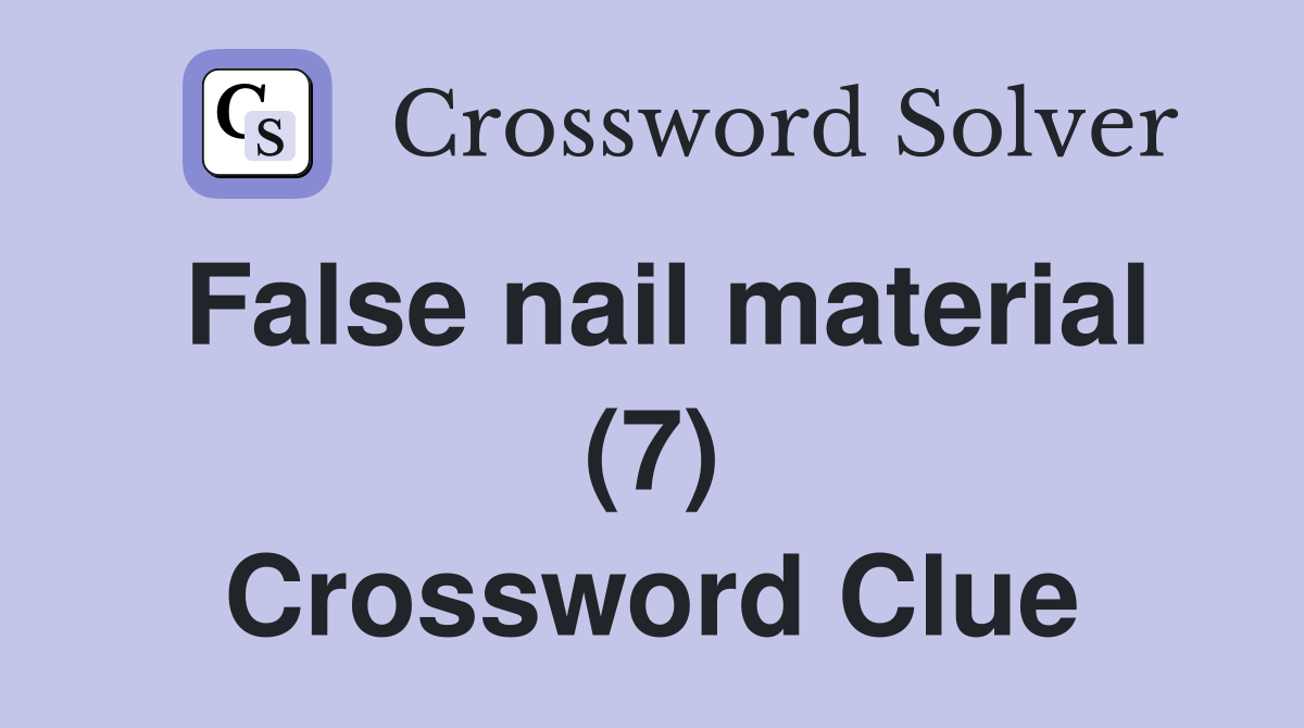 False nail material (7) Crossword Clue